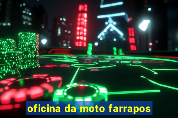 oficina da moto farrapos